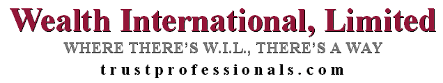 Wealth International, Limited (trustprofessionals.com) : Where There’s W.I.L., There’s A Way